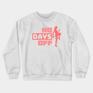 No Days Off Workout Working out Crewneck Sweatshirt